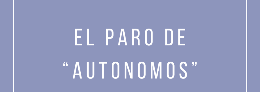 el paro de “autonomos”